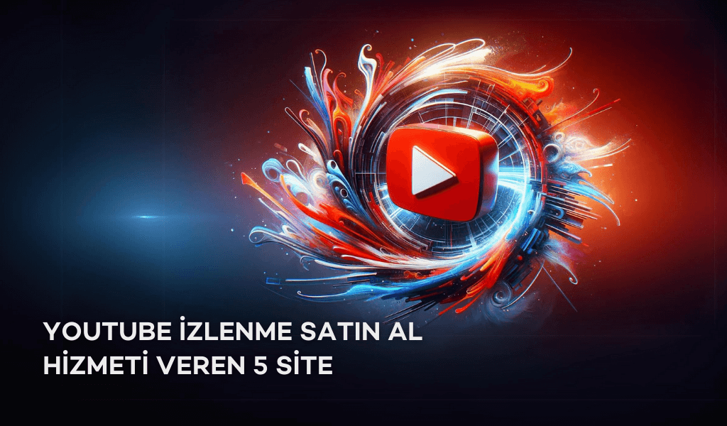 Youtube izlenme satın al siteleri